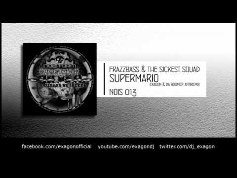 Frazzbass & The Sickest Squad - Supermario (Exagon & Da Boomer Antimix)