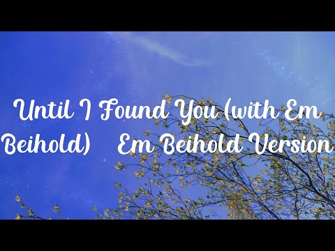 Until I Found You (with Em Beihold) - Em Beihold Version