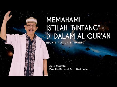 Islam Futuristik eps. 120 - MEMAHAMI ISTILAH “BINTANG” DI DALAM AL QUR’AN
