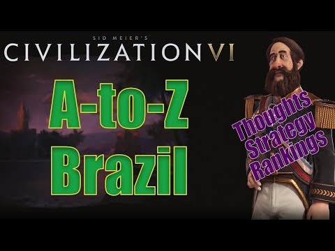 Civilization 6: A to Z - Brazil - Thoughts, Strategy, Rankings [Includes RAF Changes!]