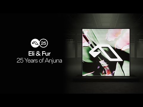 25 Years Of Anjuna Mixed By Eli & Fur