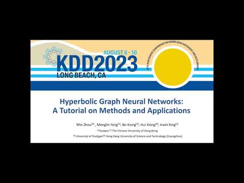 KDD 2023 - Hyperbolic Graph Neural Networks: A Tutorial on Methods and Applications