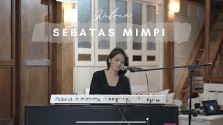 WITRIE | Sebatas Mimpi - LIVE (Cover)