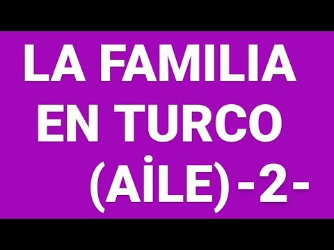 La Familia En Turco -2- (Aile) (APRENDER TURCO)