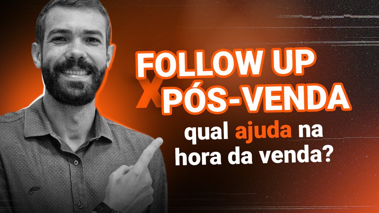 Qual a diferença entre FOLLOW UP e PÓS-VENDA? Qual deles ajuda a VENDER MAIS?