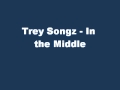 Trey Songz - In the Middle