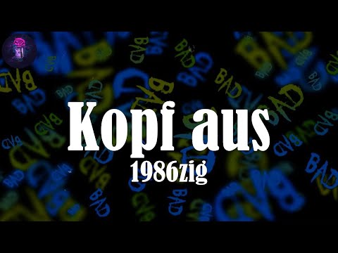 Kopf aus (Lyrics) - 1986zig | Baby, mach' mein' Kopf aus