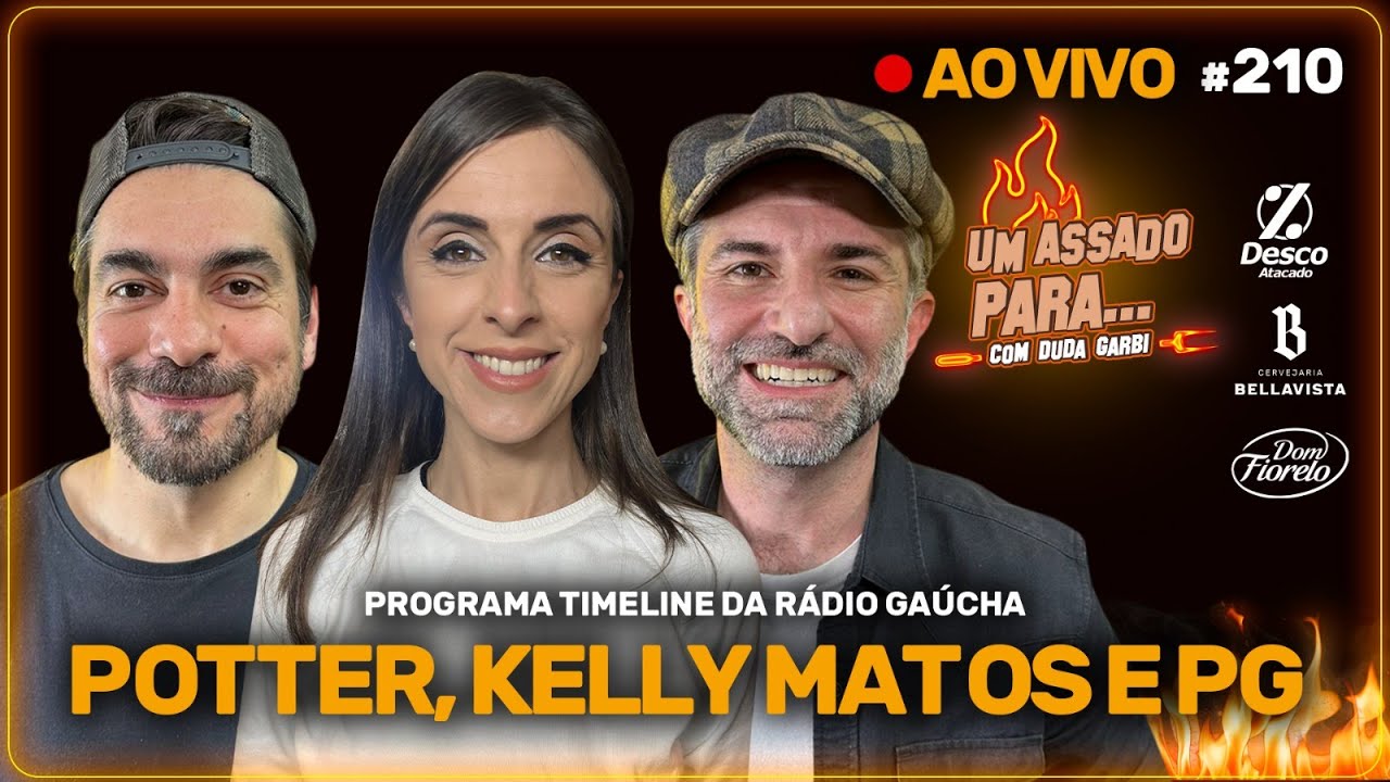 UM ASSADO PARA... KELLY MATOS, POTTER e PG | #210