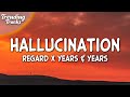 Regard x Years & Years - Hallucination (Clean - Lyrics)