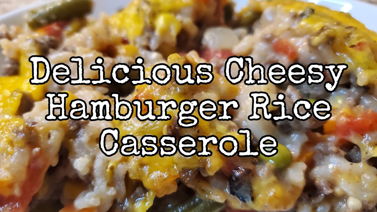 Delicious Cheesy Hamburger Rice Casserole