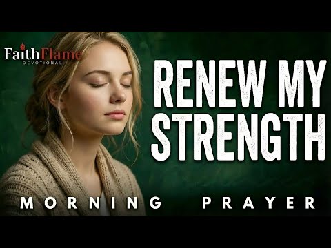 Renew Your Strength While You Wait | Morning Prayer for God’s Timing
