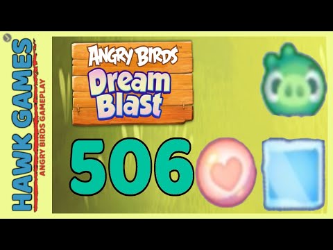 Angry Birds Dream Blast Level 506 - Walkthrough, No Boosters