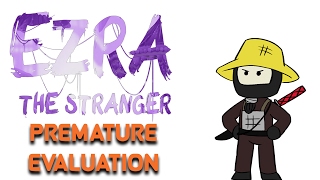Ezra: The Stranger - Premature Evaluation
