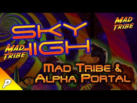Mad Tribe & Alpha Portal - Sky High (Promo Video)