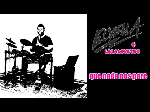 ELYELLA feat La La Love You  - Que nada nos pare (lo mas importante)