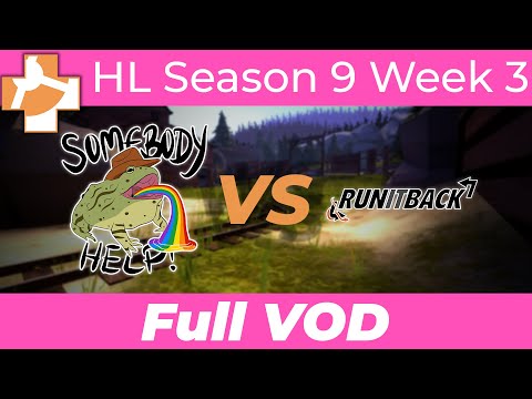 RunItBack vs Somebody Help! - RGL HL S9 W3 - Full VOD