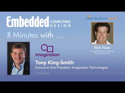 Five Minutes with?Tony King-Smith, Executive Vice President, Imagination Technologies