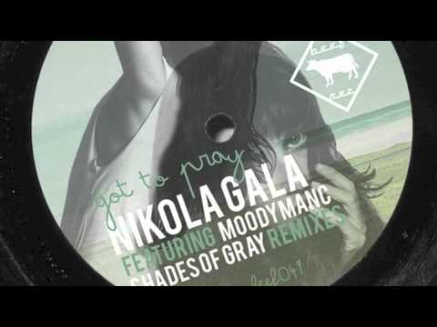 Nikola Gala - Got To Pray (Shades Of Gray Remix) (Beef Records)