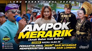 Download lagu Lagu Sasak Viral 2026 || AMPOK MERARIK (Amak Bahar Inak Bahar) Cover Gazali ALBA 05  mp3