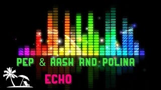 Pep &amp; Rash and Polina ------ Echo 🔈