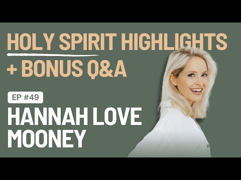EP 49 - Holy Spirit Highlights + Bonus Q&A