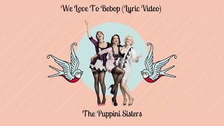 We Love To Bebop (Lyric Vide) - The Puppini Sisters
