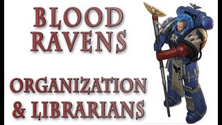 Warhammer 40k Lore - Blood Ravens, Organization and Librarians