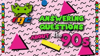 Answering questions about the 90s