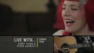 Live With... Gabby Young &amp; Other Animals
