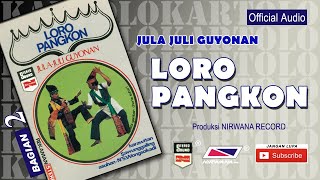 Download lagu LORO PANGKON , Jula Juli Kartolo - Bagian 2 (Habis) mp3