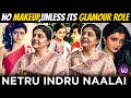 No Makeup Unless Its GLAMOUR ROLE Netru Indru Naalai BhanuPriya Riaz K Ahmed