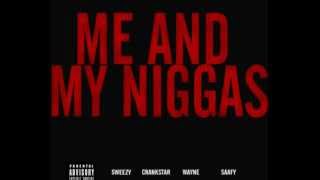 Sweezy Feat. Crankstar Wayne &amp; Saafy - Me And My Niggas