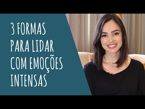 3 Formas para lidar com emoções intensas