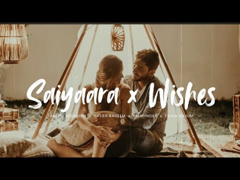 Saiyaara x Wishes (Slowed + Reverb) Mashup – Abdullah Faheem x Talwiinder x Talha Anjum x Hasan.