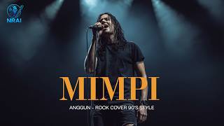 Download lagu MIMPI – Anggun (Rock 90’s Version) | Serak, Tinggi, & Penuh Luka mp3