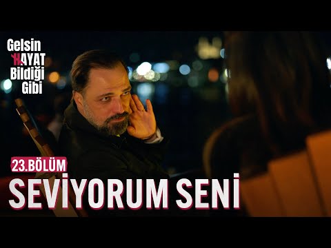 Seviyorum Seni - Gelsin Hayat Bildiği Gibi (23.Bölüm)