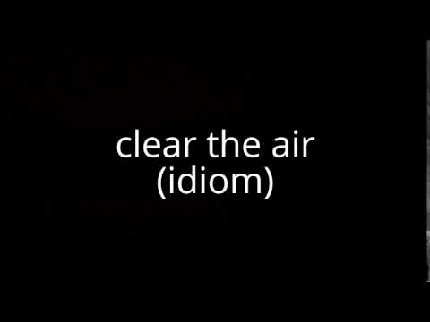 clear the air (idiom)