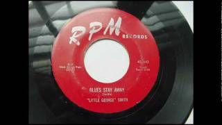 &quot;Little George&quot; Smith - Blues Stay Away