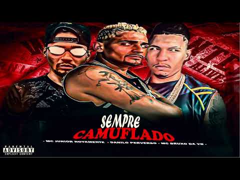 SEMPRE CAMUFLADO - MC JUNIOR NOVAMENTE - DANILO PVS - MC BRUXO DA VR #gordinhobolado #funk #brega