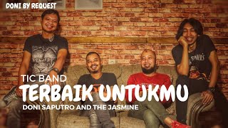 Download lagu Terbaik Untukmu - TIC Band By Doni Saputro And The Jasmine mp3