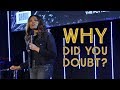 "Why Did You Doubt?" - Stephanie Ike