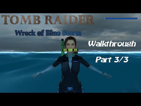 TRLE - Wreck of the Blue Storm - The Escape (1/1) - Part 3/3