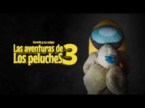 Las Aventuras de los Peluches 3 - Ejsu Multimedia • Traidor entre Nosotros