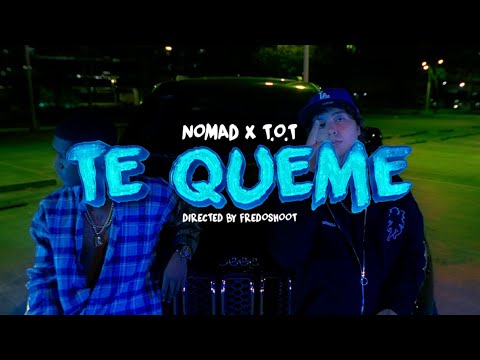 Nomad x @TOTMusicOfficial  - Te Queme - Video Oficial
