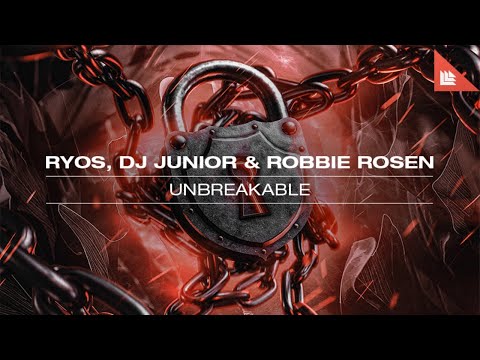 Ryos, DJ Junior & Robbie Rosen - Unbreakable