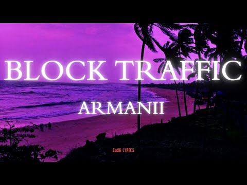 Armanii, DethWrld- BLOCK TRAFFIC (Lyrics)