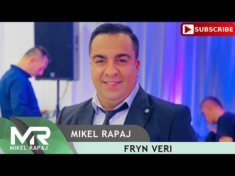 Mikel Rapaj - Fryn Veri