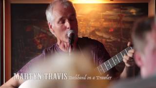 Martyn Travis sings 'Deckhand on a Trawler'