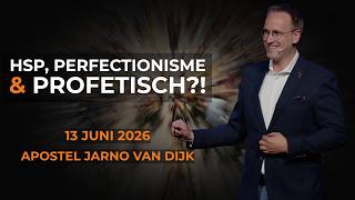 HSP, PERFECTIONISME & PROFETISCH | Ap. JARNO VAN DIJK | 13 JUNI 2026