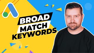 Google Ads Broad Match Keywords Will Waste Your Budget (Unless You Do This)